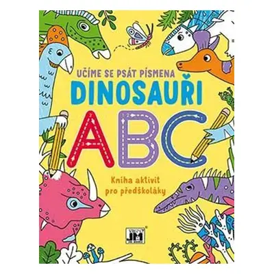 Učíme se psát písmena Dinosauři ABC - Kniha aktivit pro předškoláky