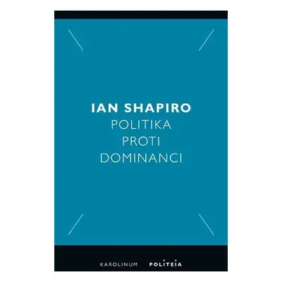 Politika proti dominanci - Ian Shapiro