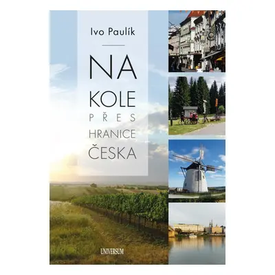 Na kole přes hranice Česka - Ivo Paulík