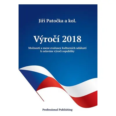 Výročí 2018: Možnosti a meze evaluace kulturních událostí k oslavám výročí republiky - Jiří Pato