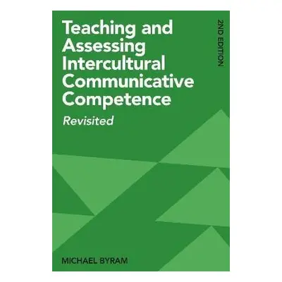 Teaching and Assessing Intercultural Communicative Competence: Revisited - Michael Byram