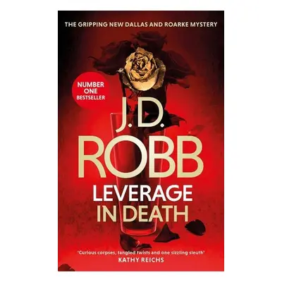 Leverage in Death: An Eve Dallas thriller (Book 47) - J. D. Robb