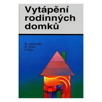 Vytápění rodinných domků - Miroslav Lázňovský