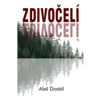 Zdivočelí - Aleš Dostál