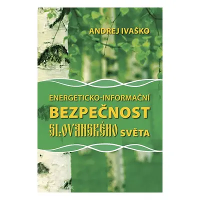 Energeticko-informační bezpečnost slovanského světa - Andrej Ivaško