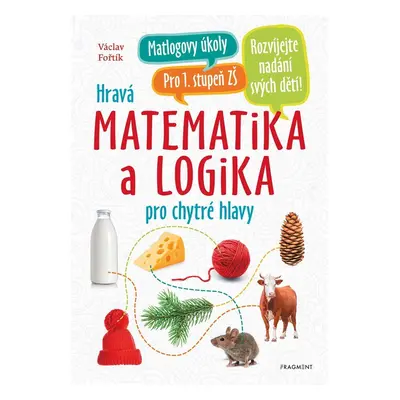 Hravá matematika a logika pro chytré hlavy - Václav Fořtík