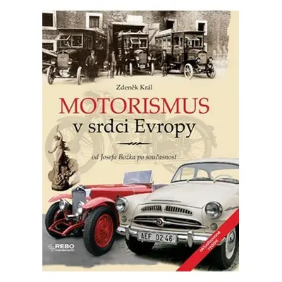 Motorismus v srdci Evropy od Josefa Božka po současnost, 2. vydání - Zdeněk Král