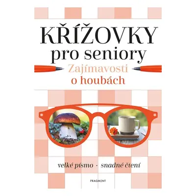 Křížovky pro seniory – Zajímavosti o houbách - kolektiv.