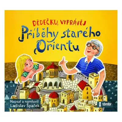 Dědečku, vyprávěj – Příběhy starého Orientu - audioknihovna - Ladislav Špaček