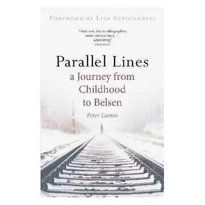 Parallel Lines : A Journey from Childhood to Belsen - Peter Lantos