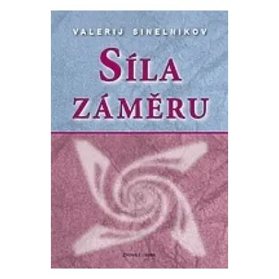 Síla záměru - Valerij Sineľnikov