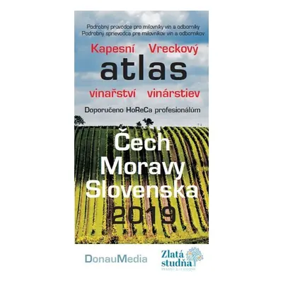 Kapesní atlas vinařství/Vreckový atlas vinárstev - Čech, Moravy - Slovenska 2019