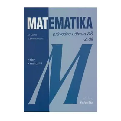 Matematika - Průvodce učivem SŠ 2. díl - Míla Černá