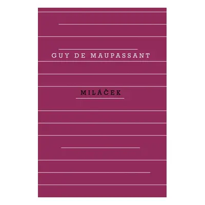 Miláček, 5. vydání - Guy de Maupassant