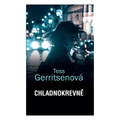 Chladnokrevně - Tess Gerritsen