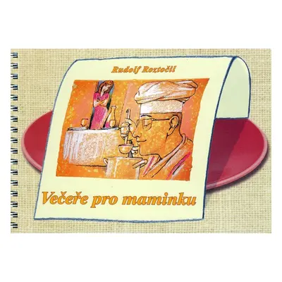 Večeře pro maminku - Rudolf Roztočil