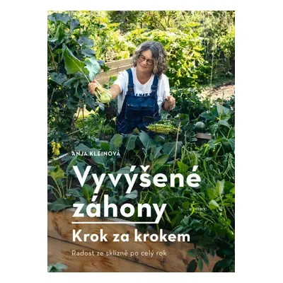 Vyvýšené záhony - krok za krokem - Anja Kleinová