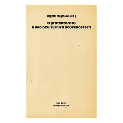 O protektorátu v sociokulturních souvisl - Dagmar Magincová