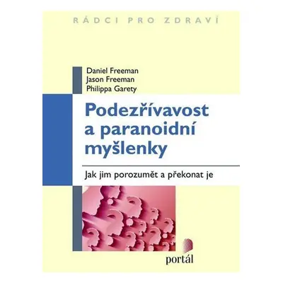 Podezřívavost a paranoidní myšlenky - Daniel Freeman