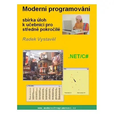 Moderní programování – sbírka úloh k učebnici pro středně pokročilé - Radek Vystavěl