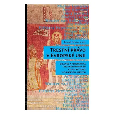 Trestní právo v Evropské unii - Bilance a perspektiva trestního práva EU a jeho aplikace v člens