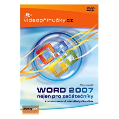 Videopříručka Word 2007 nejen pro začátečníky - DVD - kolektiv autorů