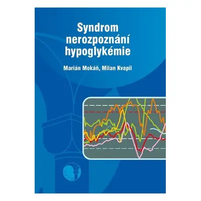 Syndrom nerozpoznání hypoglykémie - Milan Kvapil