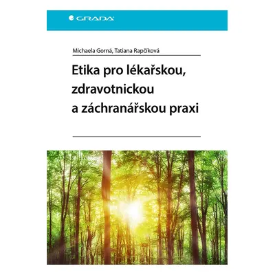 Etika pro lékařskou, zdravotnickou a záchranářskou praxi - Michaela Gorná