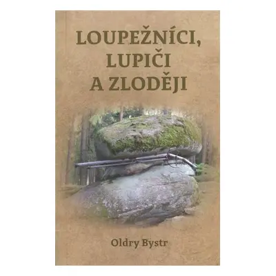 Loupežníci, lupiči a zloději - Oldry Bystr