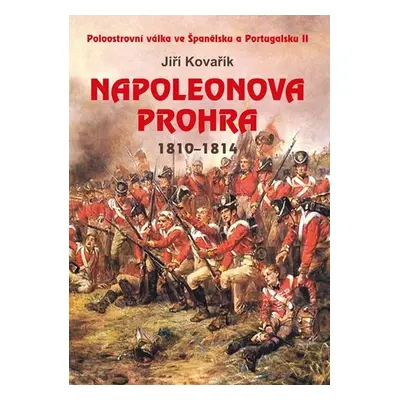 Napoleonova prohra 1810-1814 - Jiří Kovařík