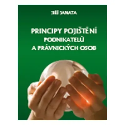 Principy pojištění podnikatelů a právnických osob - Jiří Janata