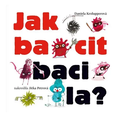 Jak bacit bacila? - Daniela Krolupperová