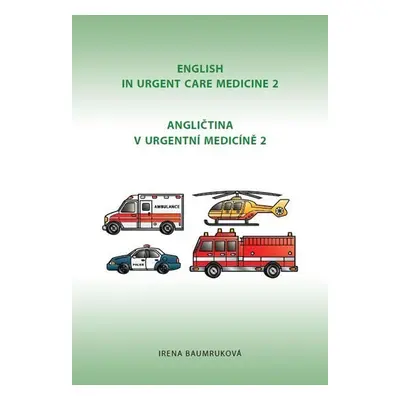 Angličtina v urgentní medicíně 2 / English in Urgent Care Medicine 2, 2. vydání - Irena Baumruk