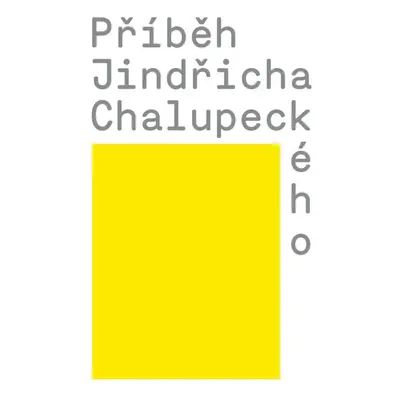 Příběh Jindřicha Chalupeckého - Veronika Čechová