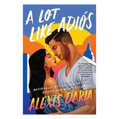 A Lot Like Adios : A Novel - Alexis Daria