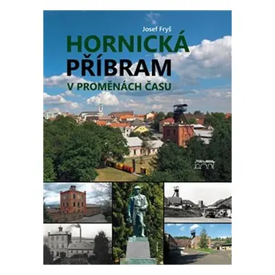 Hornická Příbram v proměnách času - Josef Fryš