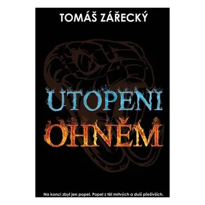 Utopeni ohněm - Tomáš Zářecký