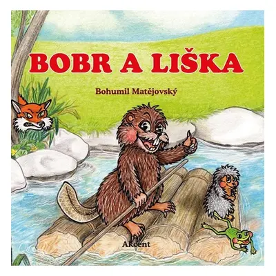 Bobr a liška - Bohumil Matějovský