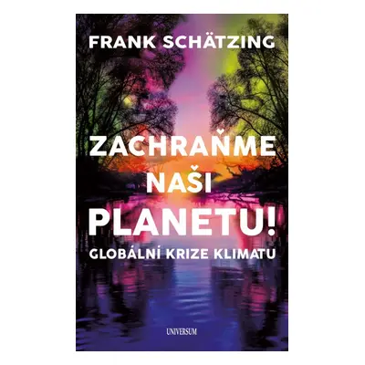 Zachraňme naši planetu! Globální krize klimatu - Frank Schätzing