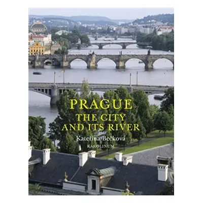 Prague: The City and Its River - Kateřina Bečková