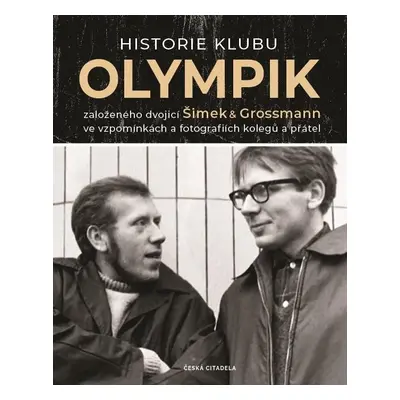 Historie klubu Olympik založeného dvojící Šimek a Grossmann ve vzpomínkách a fotografiích kolegů