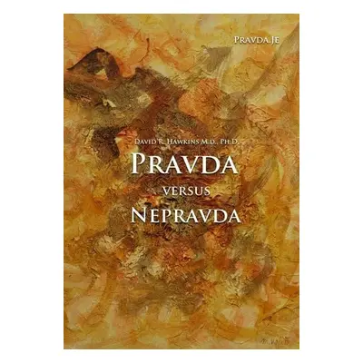 Pravda versus nepravda, 3. vydání - David R. Hawkins