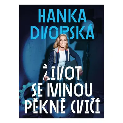 Hanka Dvorská – Život se mnou pěkně cvičí - Ondřej Horák