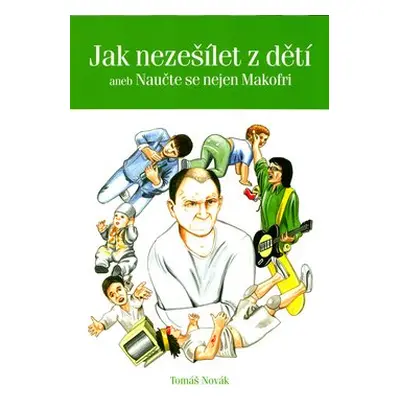 Jak nezešílet z dětí - Tomáš Novák