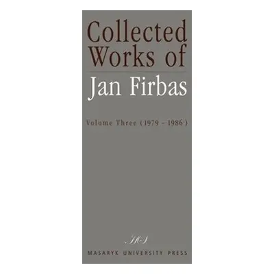 Collected Works of Jan Firbas: Volume Three (1979–1986) - Miroslav Černý