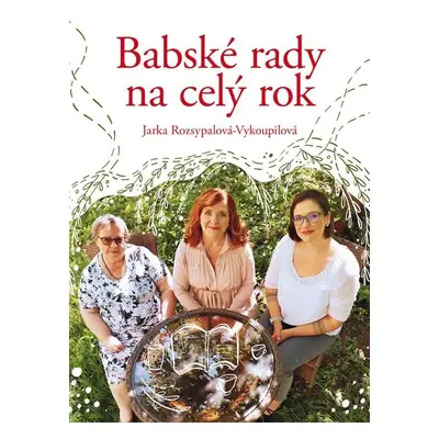 Babské rady na celý rok - Jaroslava Rozsypalová-Vykoupilová