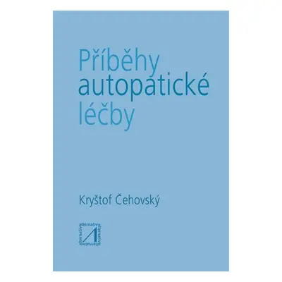 Příběhy autopatické léčby - Jiří Čehovský