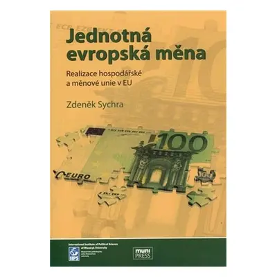 Jednotná evropská měna: Realizace hospodářské a měnové unie v EU - Zdeněk Sychra