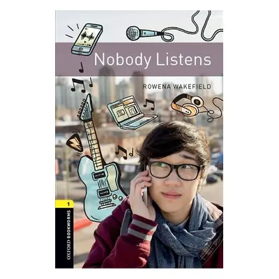 Oxford Bookworms Library 1 Nobody Listens (New Edition) - Rowena Wakefield