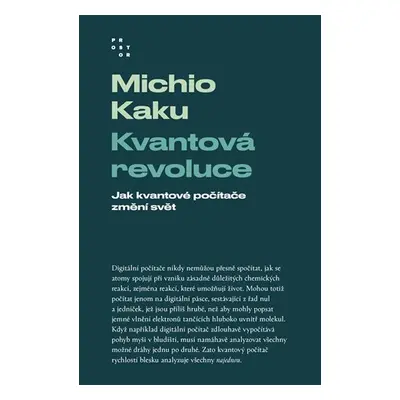 Kvantová revoluce - Jak kvantové počítače změní svět - Michio Kaku